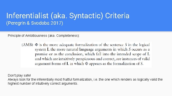 Inferentialist (aka. Syntactic) Criteria (Peregrin & Svodoba 2017) Principle of Ambitiousness (aka. Completeness): Don’t