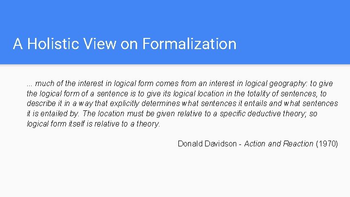 A Holistic View on Formalization. . . much of the interest in logical form
