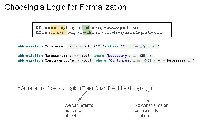 Choosing a Logic for Formalization (D 1) x is a necessary being : =