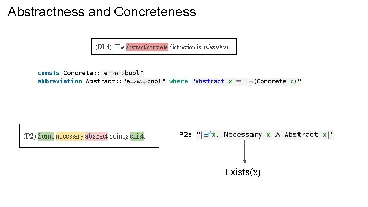 Abstractness and Concreteness (D 3 -4) The abstract/concrete distinction is exhaustive. (P 2) Some