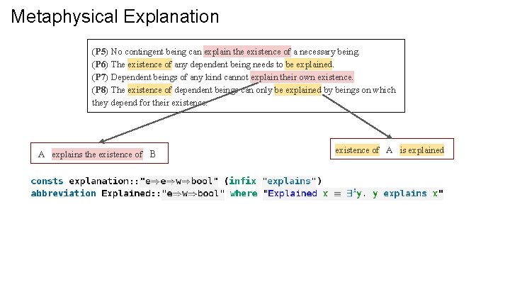 Metaphysical Explanation (P 5) No contingent being can explain the existence of a necessary