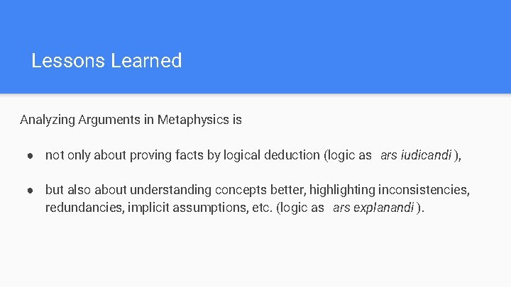 Lessons Learned Analyzing Arguments in Metaphysics is ● not only about proving facts by