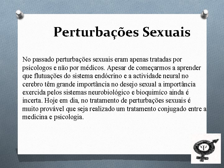 Perturbações Sexuais No passado perturbações sexuais eram apenas tratadas por psicologos e não por
