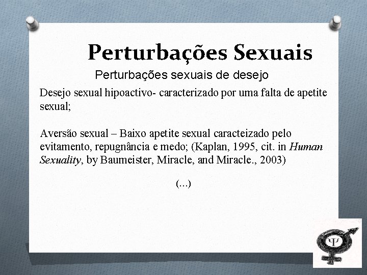 Perturbações Sexuais Perturbações sexuais de desejo Desejo sexual hipoactivo- caracterizado por uma falta de