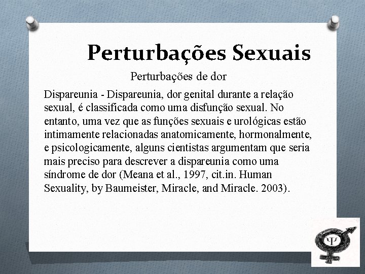 Perturbações Sexuais Perturbações de dor Dispareunia - Dispareunia, dor genital durante a relação sexual,
