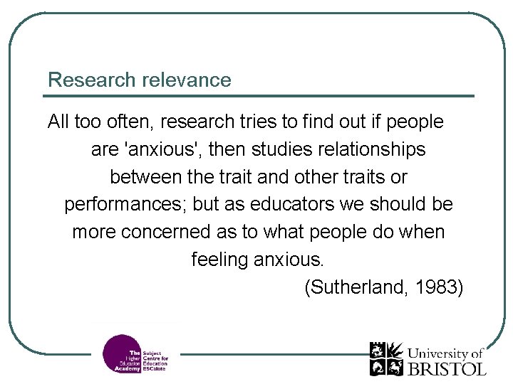 Research relevance All too often, research tries to find out if people are 'anxious',