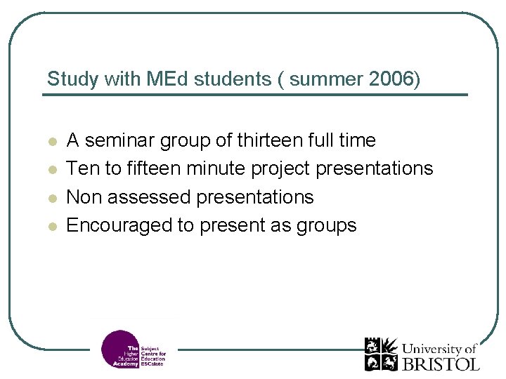 Study with MEd students ( summer 2006) l l A seminar group of thirteen