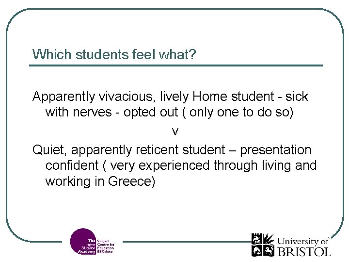 Which students feel what? Apparently vivacious, lively Home student - sick with nerves -
