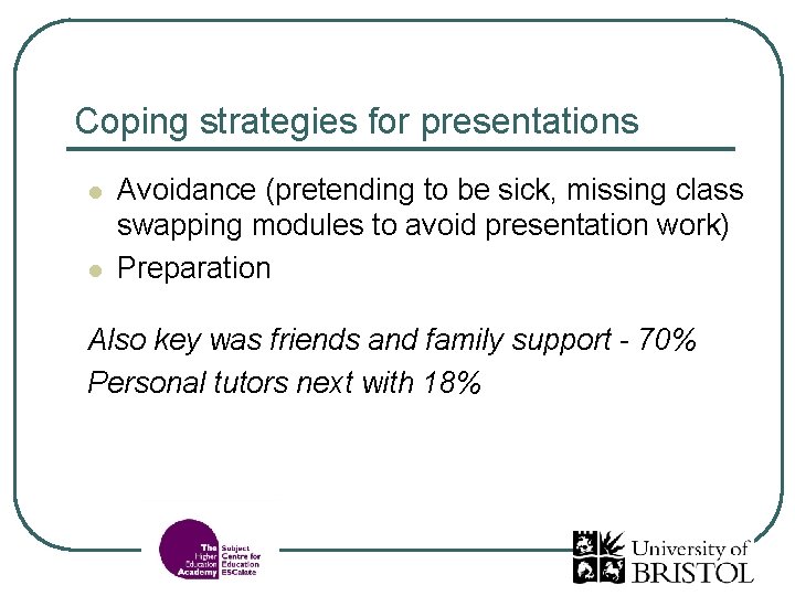Coping strategies for presentations l l Avoidance (pretending to be sick, missing class swapping