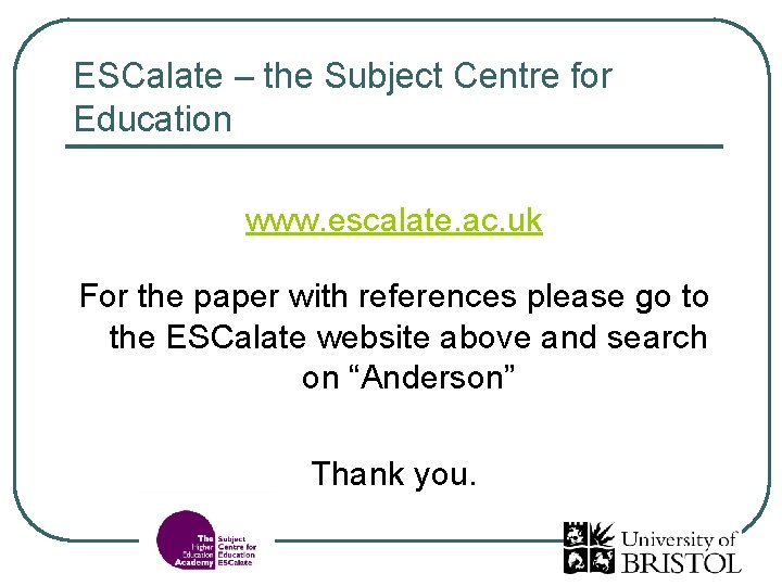 ESCalate – the Subject Centre for Education www. escalate. ac. uk For the paper