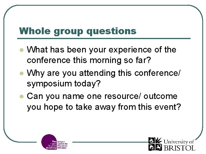 Whole group questions l l l What has been your experience of the conference