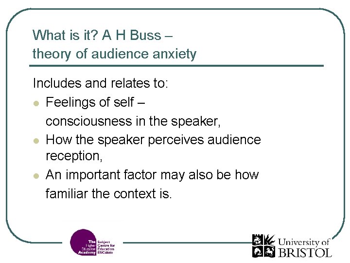 What is it? A H Buss – theory of audience anxiety Includes and relates