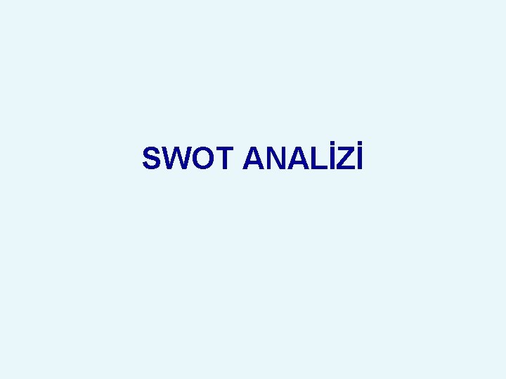 SWOT ANALİZİ 