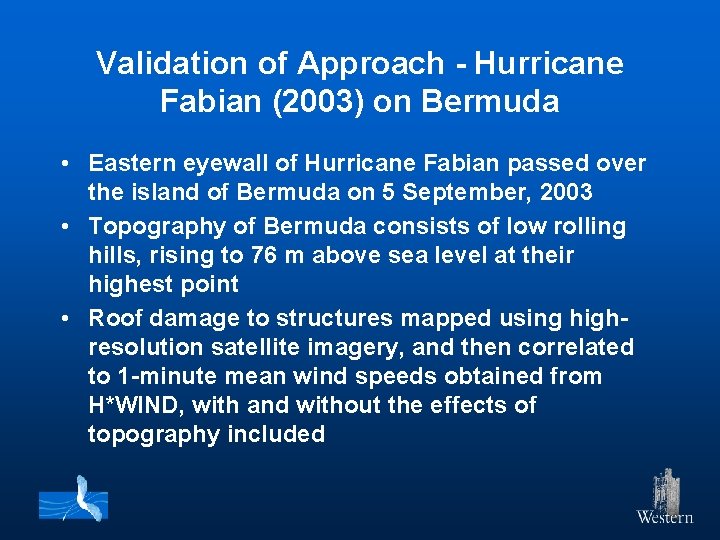 Validation of Approach - Hurricane Fabian (2003) on Bermuda • Eastern eyewall of Hurricane