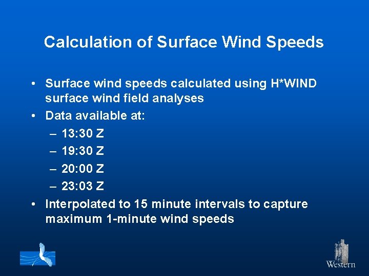 Calculation of Surface Wind Speeds • Surface wind speeds calculated using H*WIND surface wind