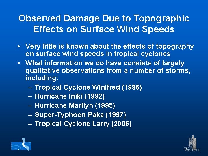 Observed Damage Due to Topographic Effects on Surface Wind Speeds • Very little is