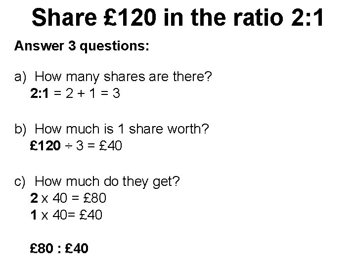 Share £ 120 in the ratio 2: 1 Answer 3 questions: a) How many