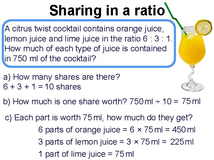 Sharing in a ratio A citrus twist cocktail contains orange juice, lemon juice and