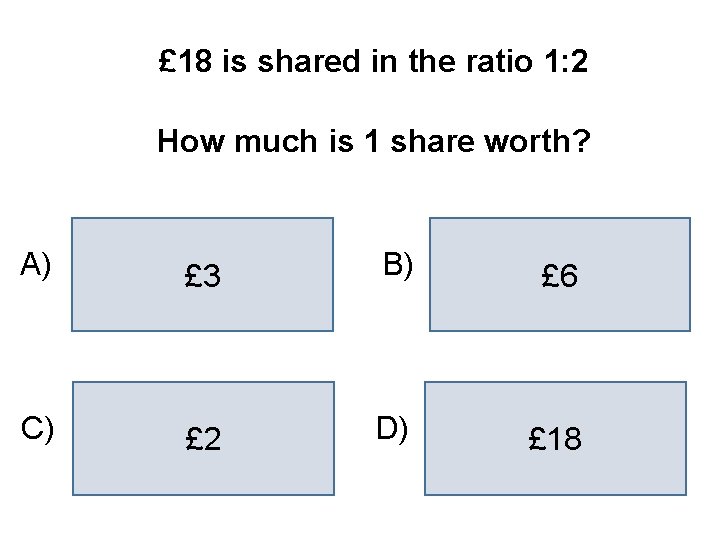 £ 18 is shared in the ratio 1: 2 How much is 1 share