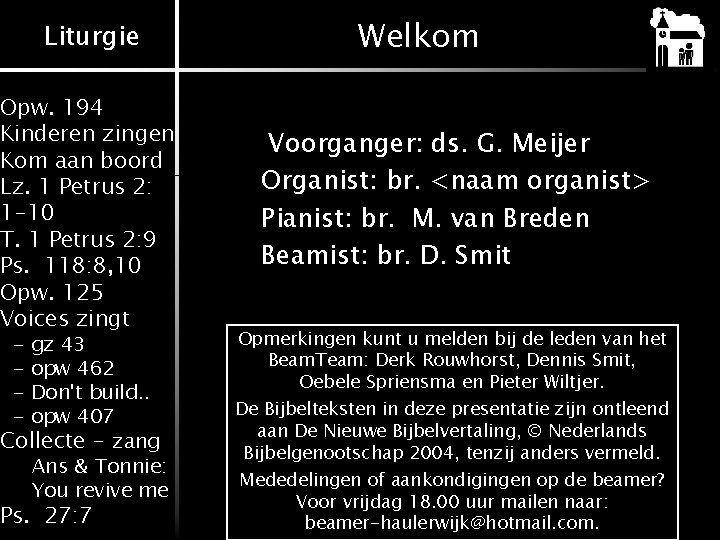 Liturgie Opw. 194 Kinderen zingen Kom aan boord Lz. 1 Petrus 2: 1 -10