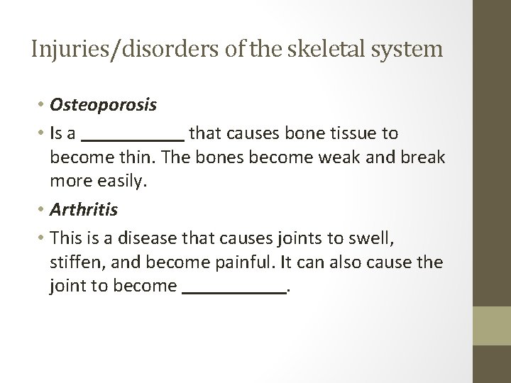 Injuries/disorders of the skeletal system • Osteoporosis • Is a that causes bone tissue