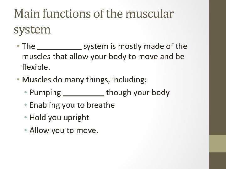 Main functions of the muscular system • The system is mostly made of the