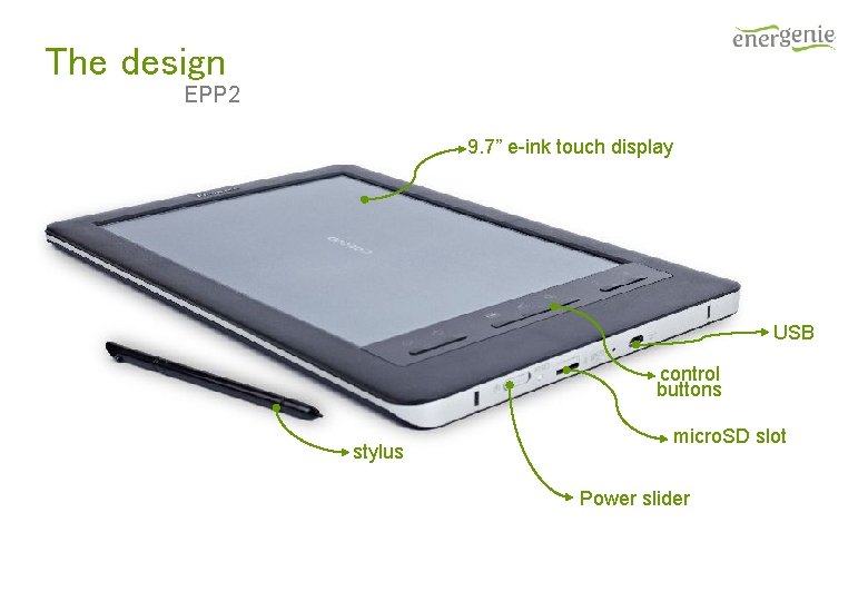 The design EPP 2 9. 7” e-ink touch display USB control buttons stylus micro. The design EPP 2 9. 7” e-ink touch display USB control buttons stylus micro.