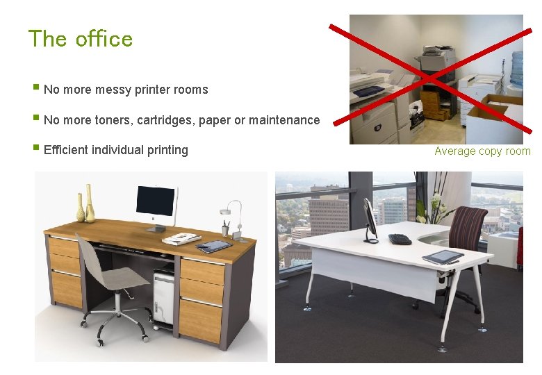 The office § No more messy printer rooms § No more toners, cartridges, paper The office § No more messy printer rooms § No more toners, cartridges, paper