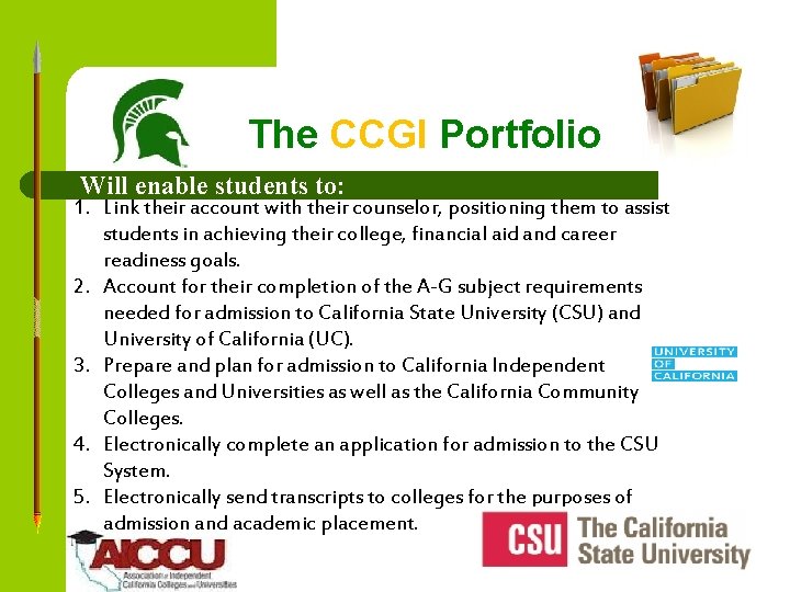 The CCGI Portfolio Will enable students to: 1. Link their account with their counselor,