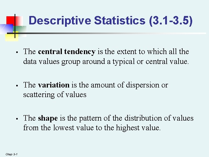 Descriptive Statistics (3. 1 -3. 5) § § § Chap 3 -1 The central Descriptive Statistics (3. 1 -3. 5) § § § Chap 3 -1 The central
