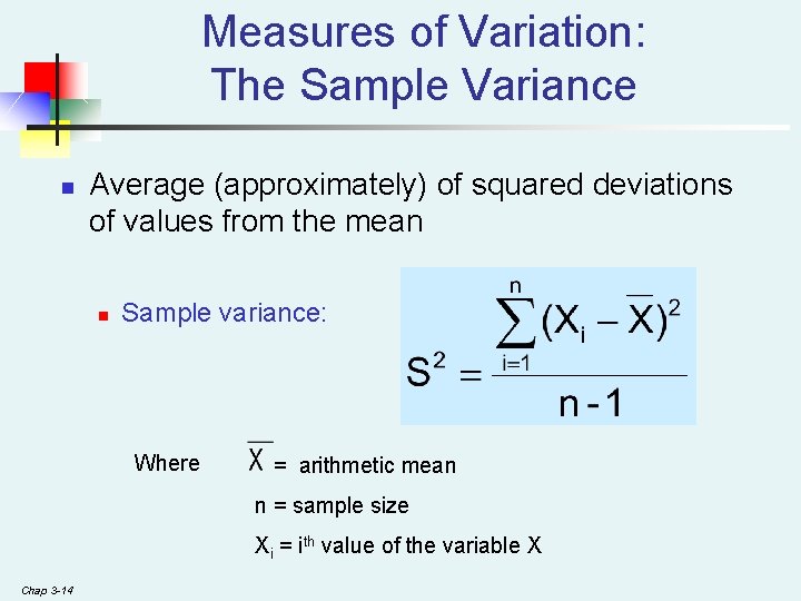 Measures of Variation: The Sample Variance n Average (approximately) of squared deviations of values Measures of Variation: The Sample Variance n Average (approximately) of squared deviations of values