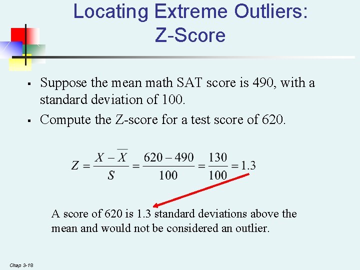Locating Extreme Outliers: Z-Score § § Suppose the mean math SAT score is 490, Locating Extreme Outliers: Z-Score § § Suppose the mean math SAT score is 490,