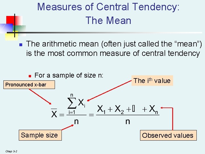 Measures of Central Tendency: The Mean n The arithmetic mean (often just called the Measures of Central Tendency: The Mean n The arithmetic mean (often just called the