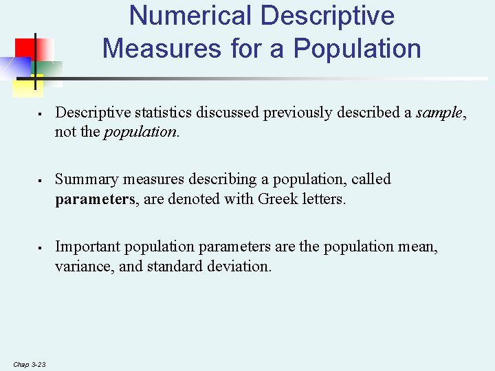 Numerical Descriptive Measures for a Population § § § Chap 3 -23 Descriptive statistics Numerical Descriptive Measures for a Population § § § Chap 3 -23 Descriptive statistics