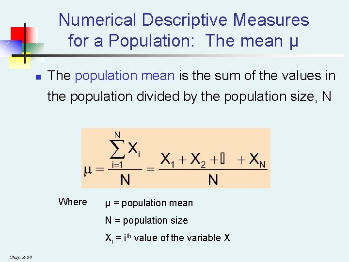 Numerical Descriptive Measures for a Population: The mean µ n The population mean is Numerical Descriptive Measures for a Population: The mean µ n The population mean is