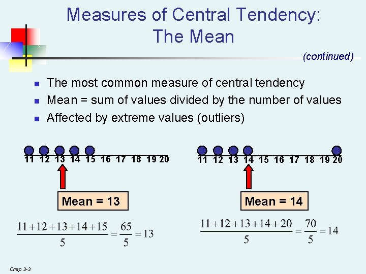 Measures of Central Tendency: The Mean (continued) n n n The most common measure Measures of Central Tendency: The Mean (continued) n n n The most common measure