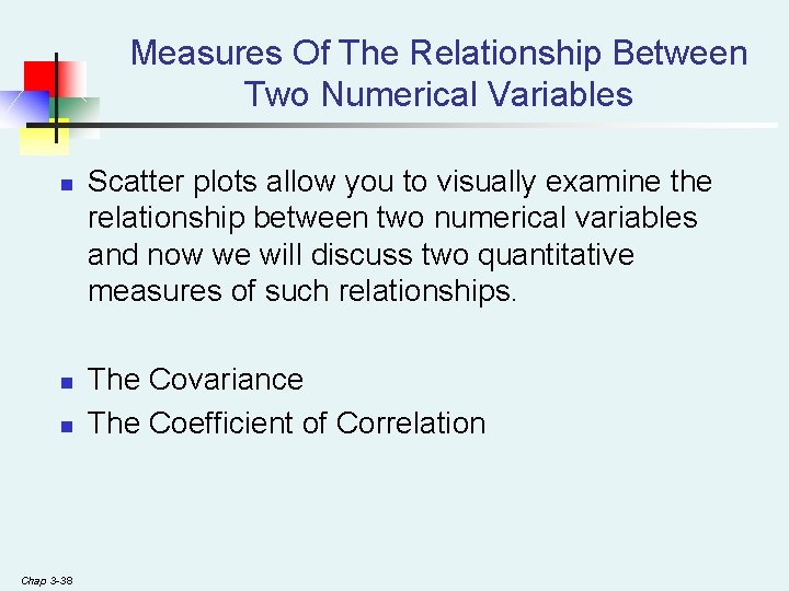 Measures Of The Relationship Between Two Numerical Variables n n n Chap 3 -38 Measures Of The Relationship Between Two Numerical Variables n n n Chap 3 -38