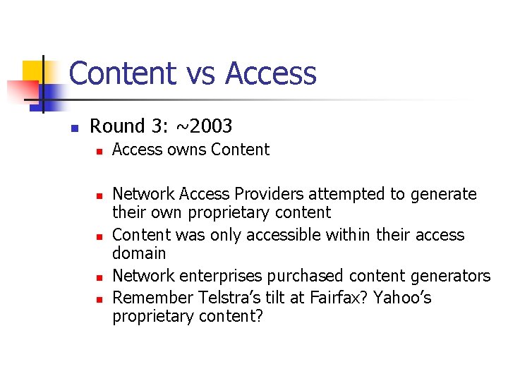 Content vs Access n Round 3: ~2003 n n n Access owns Content Network Content vs Access n Round 3: ~2003 n n n Access owns Content Network