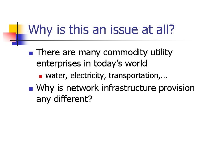 Why is this an issue at all? n There are many commodity utility enterprises Why is this an issue at all? n There are many commodity utility enterprises
