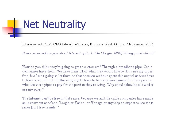 Net Neutrality Interview with SBC CEO Edward Whitacre, Business Week Online, 7 November 2005 Net Neutrality Interview with SBC CEO Edward Whitacre, Business Week Online, 7 November 2005