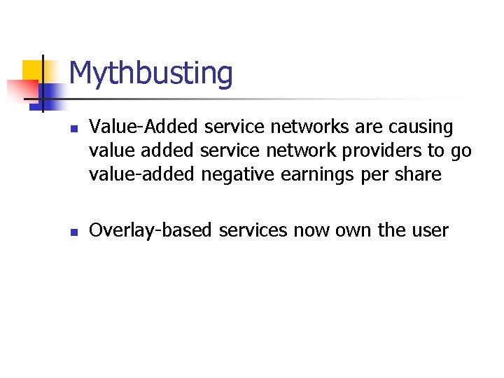 Mythbusting n n Value-Added service networks are causing value added service network providers to