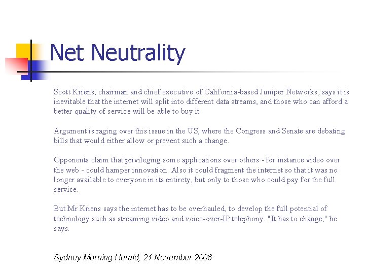 Net Neutrality Scott Kriens, chairman and chief executive of California-based Juniper Networks, says it