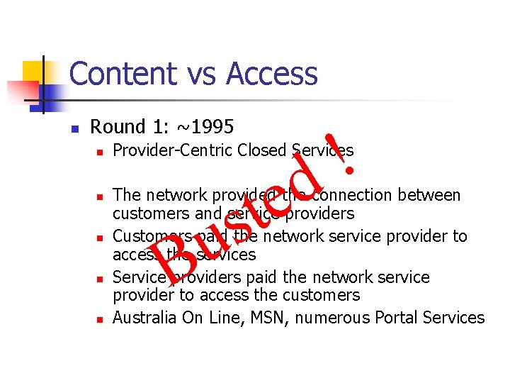 Content vs Access n Round 1: ~1995 n n n ! d te Provider-Centric