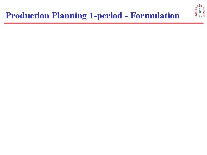 utdallas Page 11 Production Planning 1 -period - Formulation /~metin . edu 