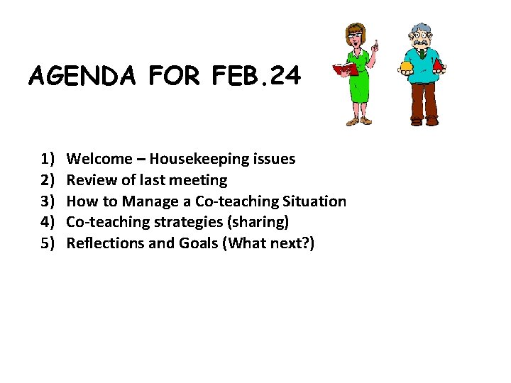 AGENDA FOR FEB. 24 1) 2) 3) 4) 5) Welcome – Housekeeping issues Review