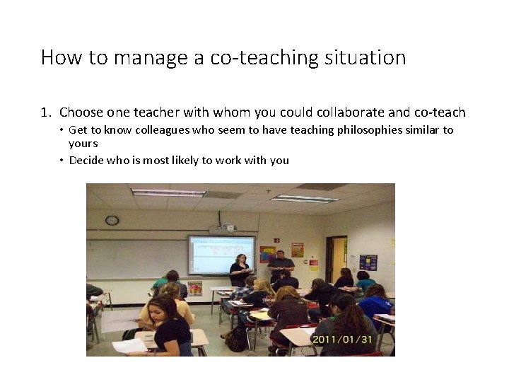 How to manage a co-teaching situation 1. Choose one teacher with whom you could