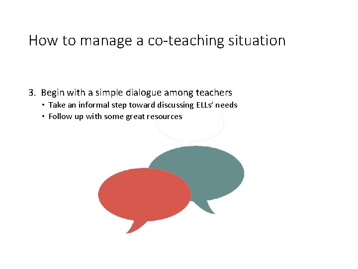 How to manage a co-teaching situation 3. Begin with a simple dialogue among teachers