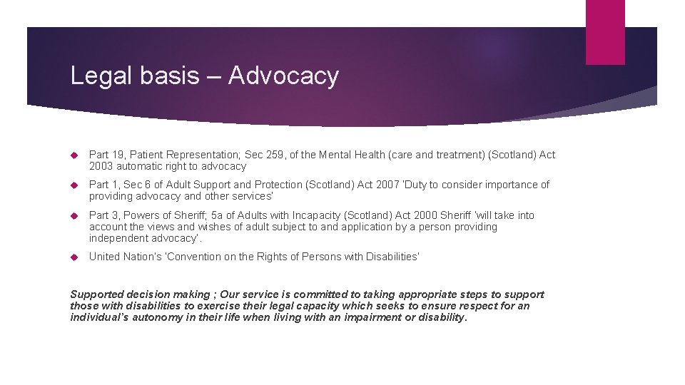 Legal basis – Advocacy Part 19, Patient Representation; Sec 259, of the Mental Health