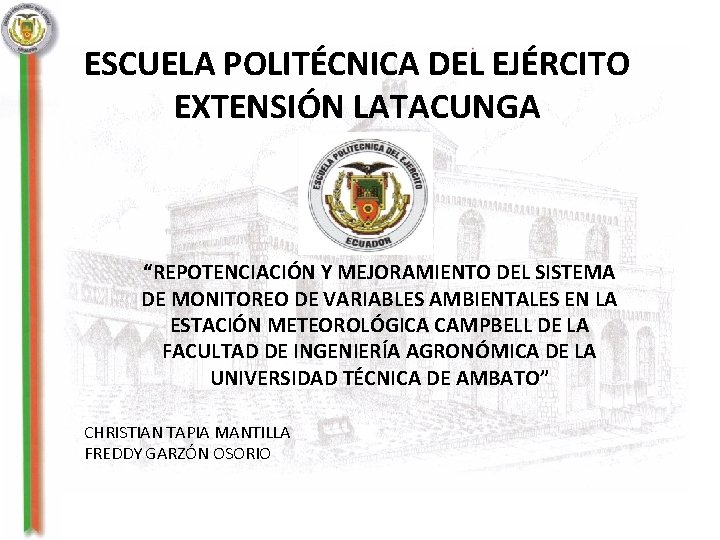 ESCUELA POLITÉCNICA DEL EJÉRCITO EXTENSIÓN LATACUNGA “REPOTENCIACIÓN Y MEJORAMIENTO DEL SISTEMA DE MONITOREO DE