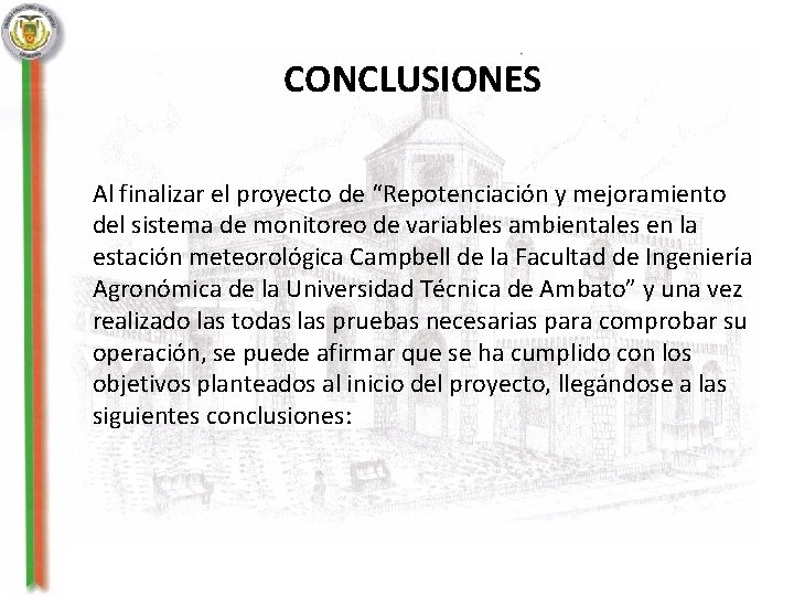 CONCLUSIONES Al finalizar el proyecto de “Repotenciación y mejoramiento del sistema de monitoreo de